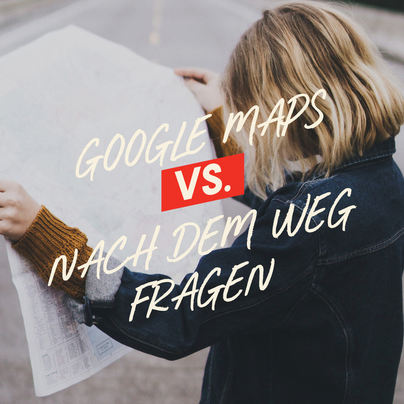 Person holding a map with text overlay comparing Google Maps to asking for directions.